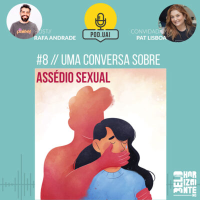 PodUai - Episódio 8 - Conversa sobre Assédio Sexual com Patrícia Lisboa